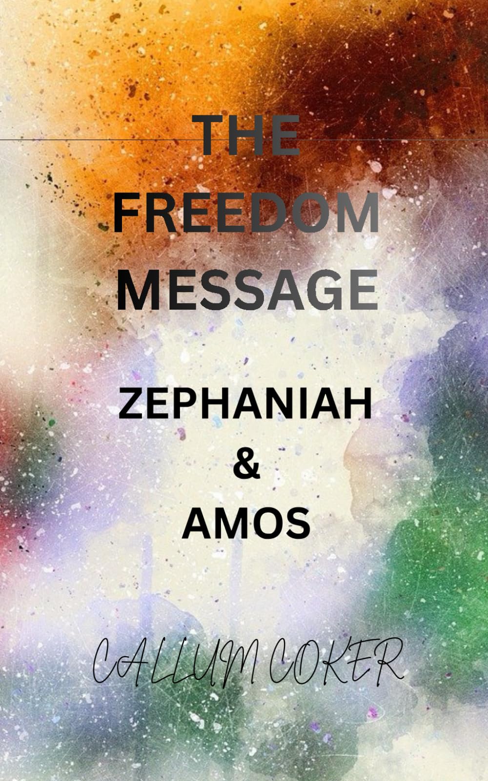 THE FREEDOM MESSAGE: ZEPHANIAH & AMOS