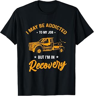 Addicted to My Job Recovery Humor for Workers and Drivers T-Shirt