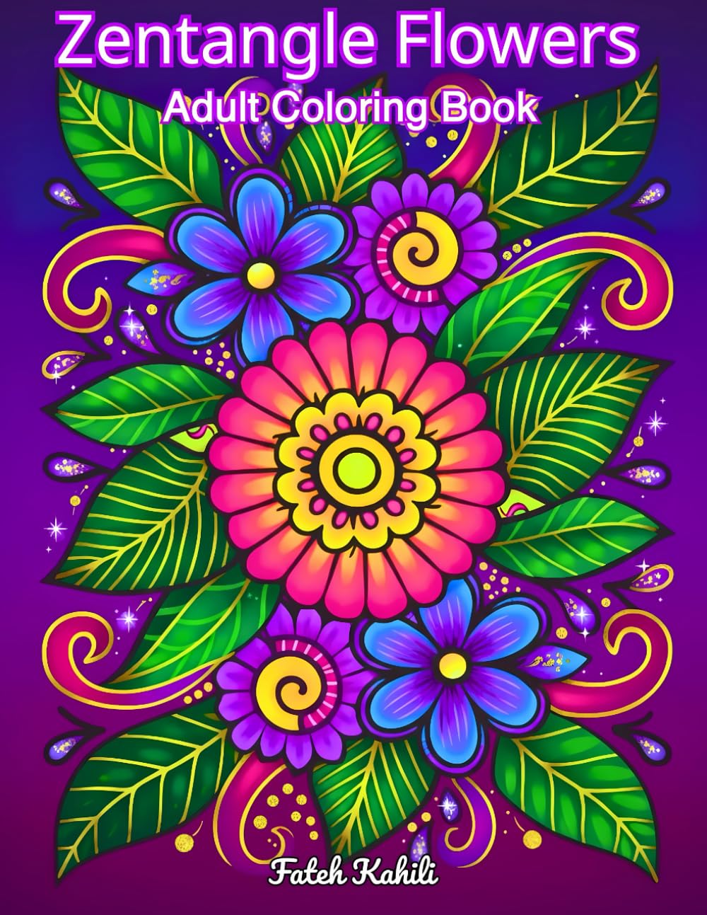 Zentangle Flowers Coloring Book for Adults: 60 Intricate Floral Designs for Stress Relief & Mindful Relaxation