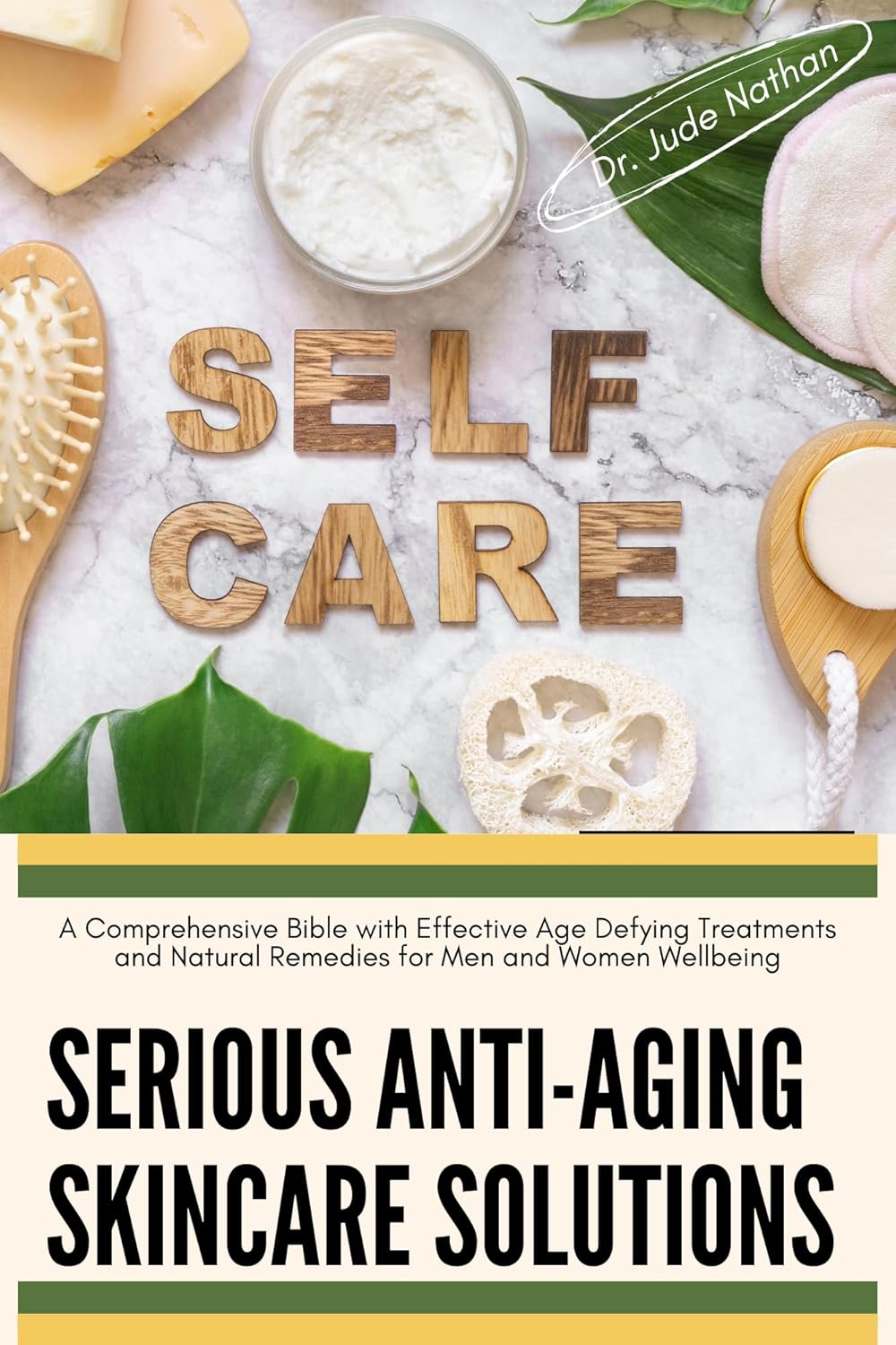 Serious Anti-Aging Skincare Solutions: A Comprehensive Bible with Effective Age Defying Treatments and Natural Remedies for Men and Women Wellbeing Serious Anti-Aging Skincare Solutions: A Comprehensive Bible with Effective Age Defying Treatments and Natural Remedies for Men and Women Wellbeing