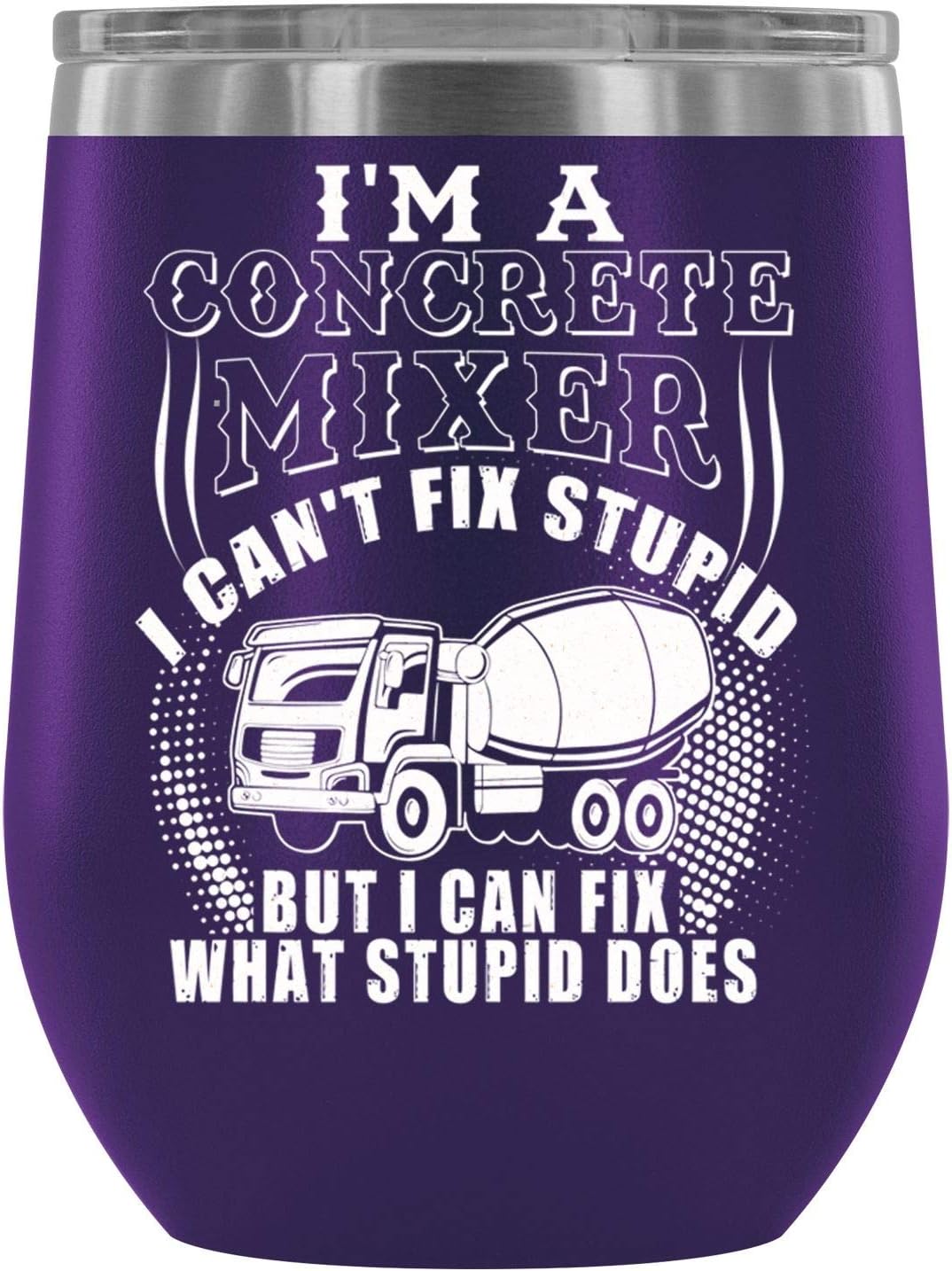 Cool Job Title Wine Tumbler Cup, Concrete Mixer 12 oz Doubleinsulated Stemless