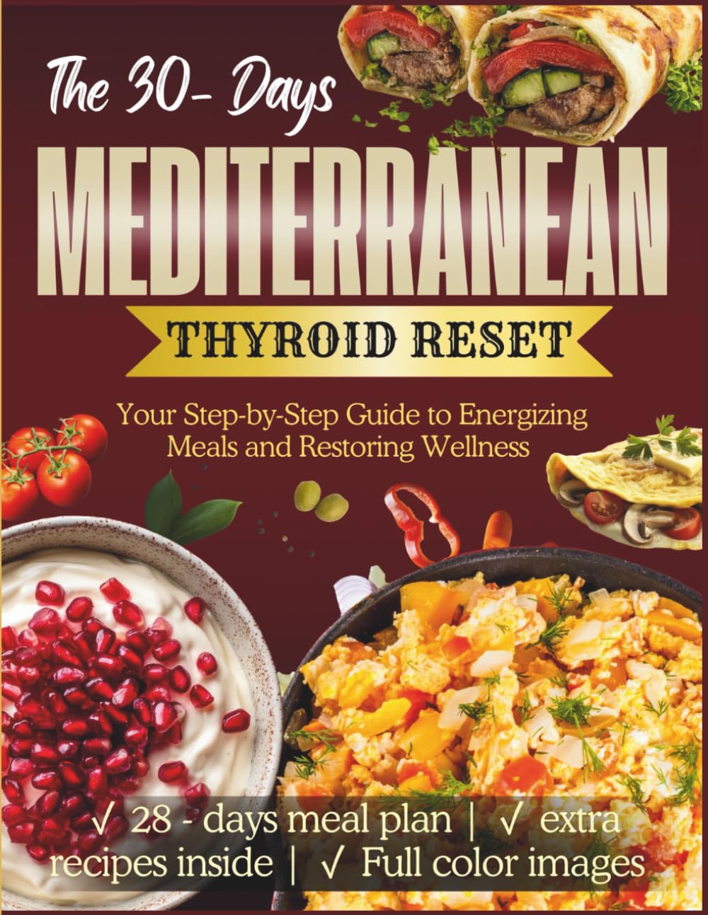 The 30-Day Mediterranean Thyroid Reset: Your Step-by-Step Guide to Energizing Meals and Restoring Wellness (The Thyroid Healing Cookbook Series)