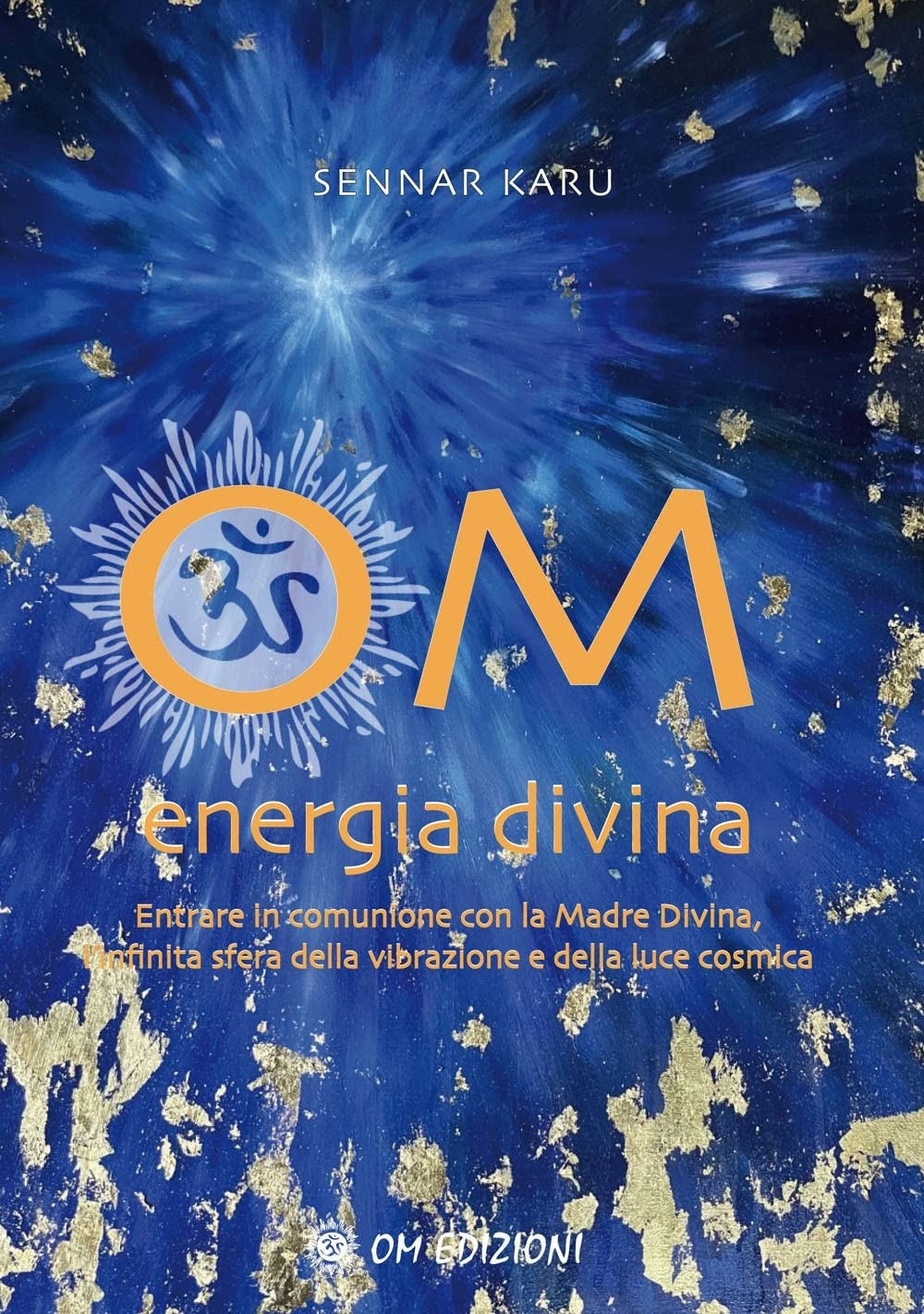 Om Energia Divina. Entrare In Comunione Con La Madre Divina, Infinita Sfera Della Vibrazione E Della Luce Cosmica - 4
