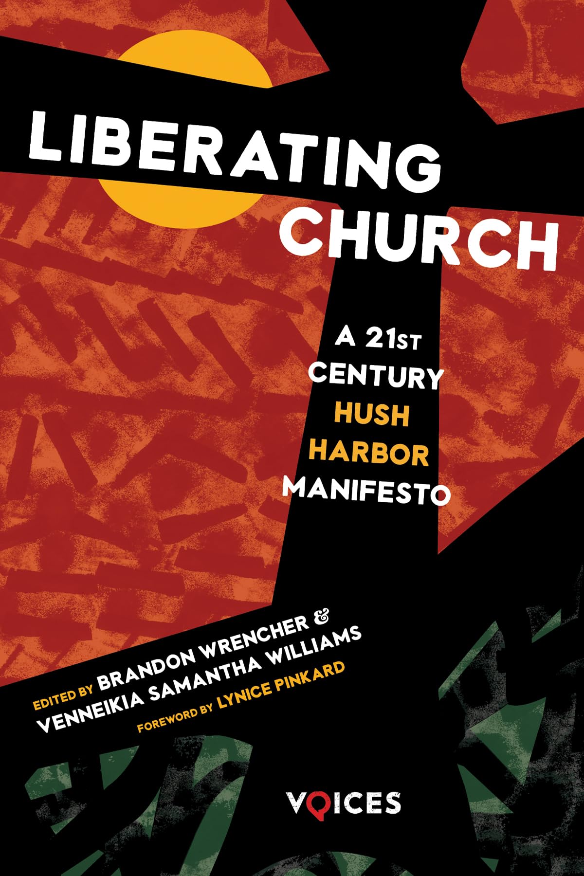 Liberating Church: A Twenty-First Century Hush Harbor Manifesto (Voices)