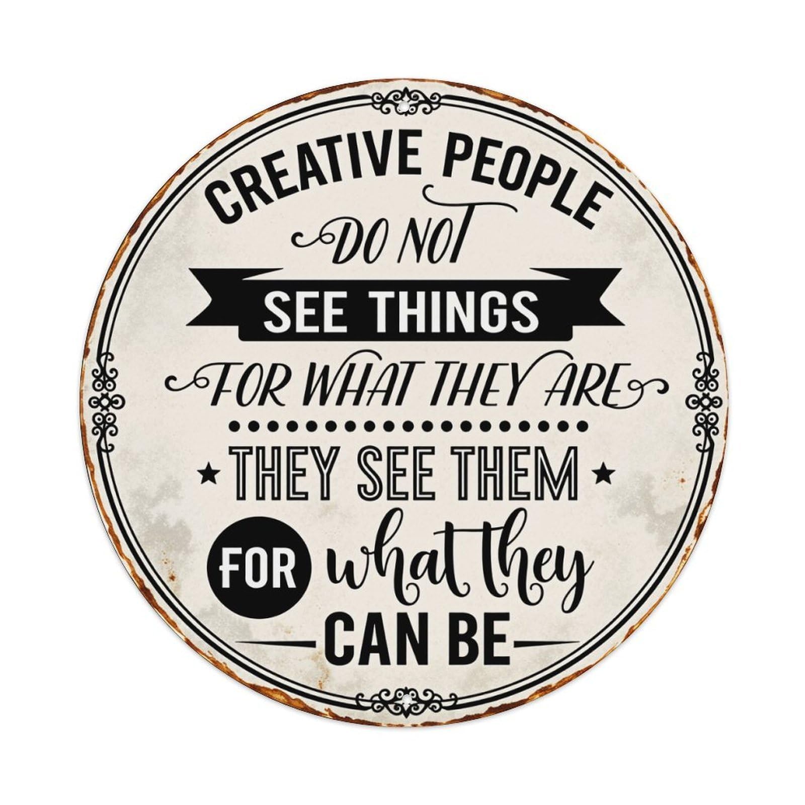 Creative People See Things For What They Can Be Round Tin Sign Vintage Style Metal Sign Home Bar Garden Wall Plaque Decor Metal Poster 8x8 Inch
