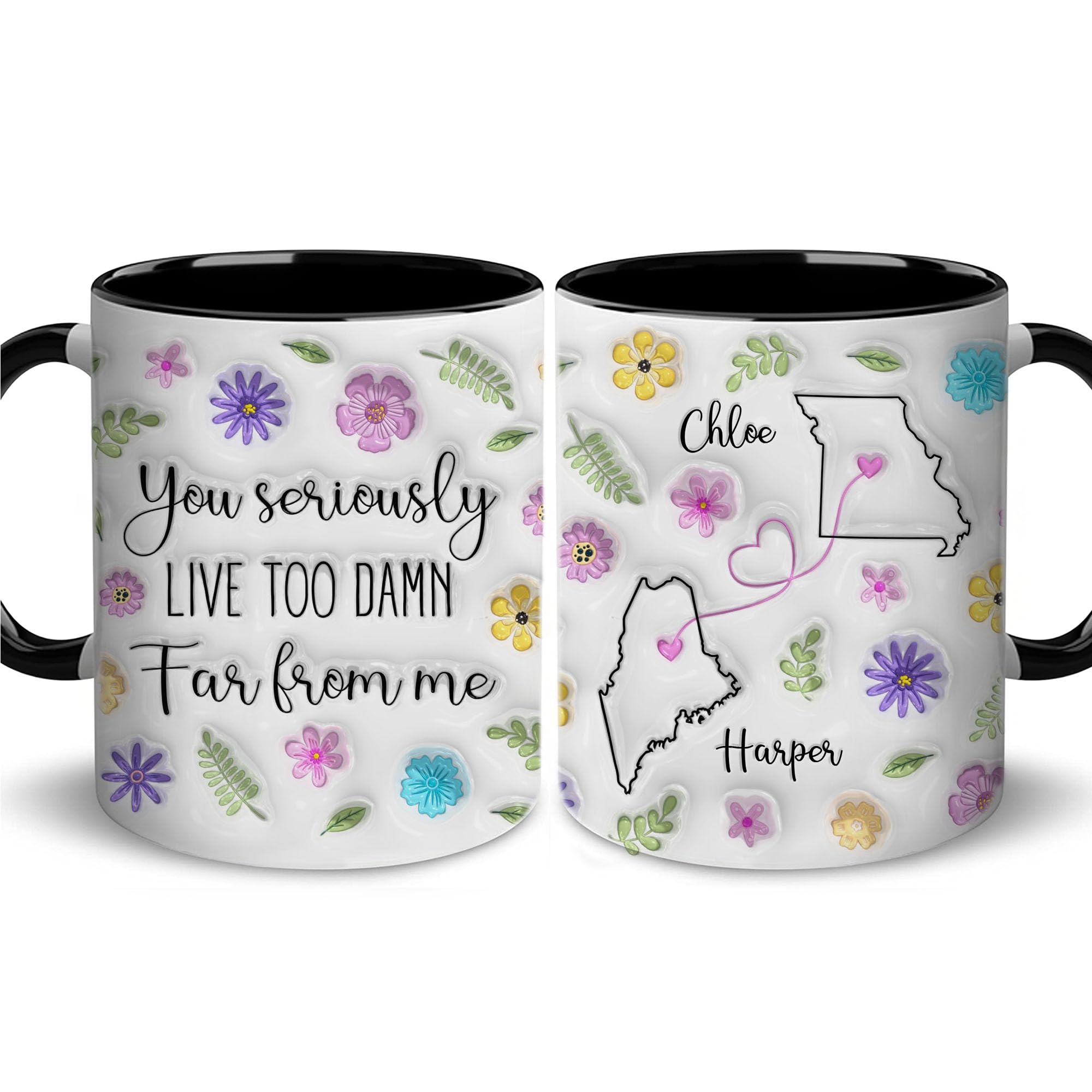 You Seriously Live Too Damn Far From Me Personalized 3D Inflated Effect Coffee Mug Custom Long Distance Mug