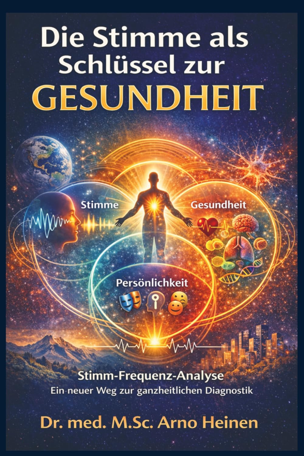 Die Stimme als Schlüssel zur Gesundheit: Stimm-Frequenz-Analyse - Ein neuer Weg zur ganzheitlichen Diagnostik (Die Wurzeln der Gesundheit - Gesundheit ... Tagen unseres Lebens und prägt unser Alter)