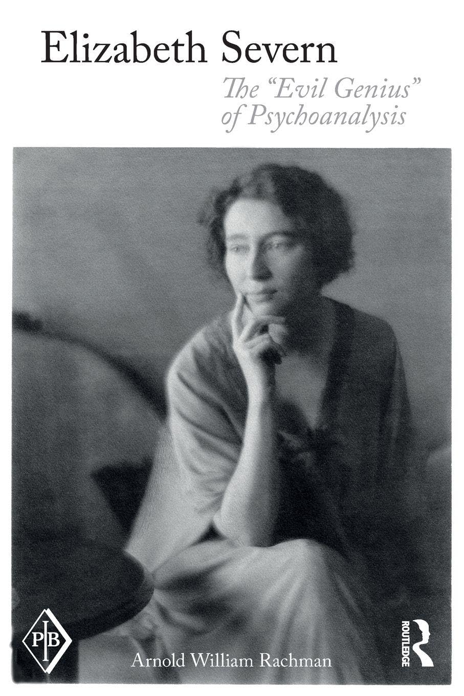 Elizabeth Severn: The "Evil Genius" of Psychoanalysis (Psychoanalytic Inquiry Book Series)
