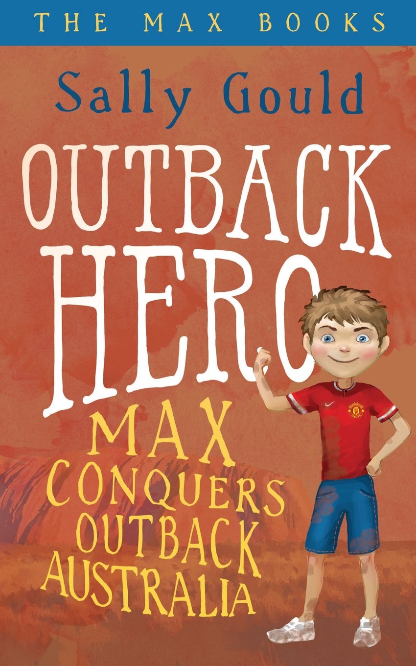 Outback Hero: Max conquers outback Australia: Volume 2 (The Max Books)