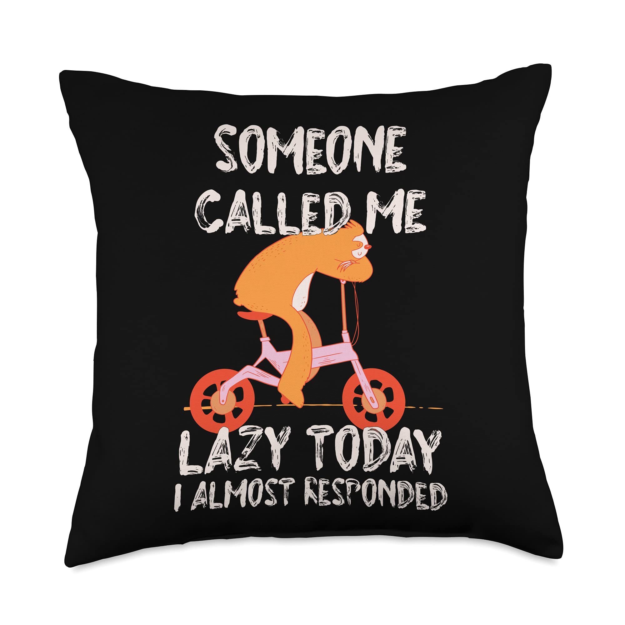 Someone Called me Lazy Joke Sloth Lover Pun Friends Throw Pillow, 18x18, Multicolor