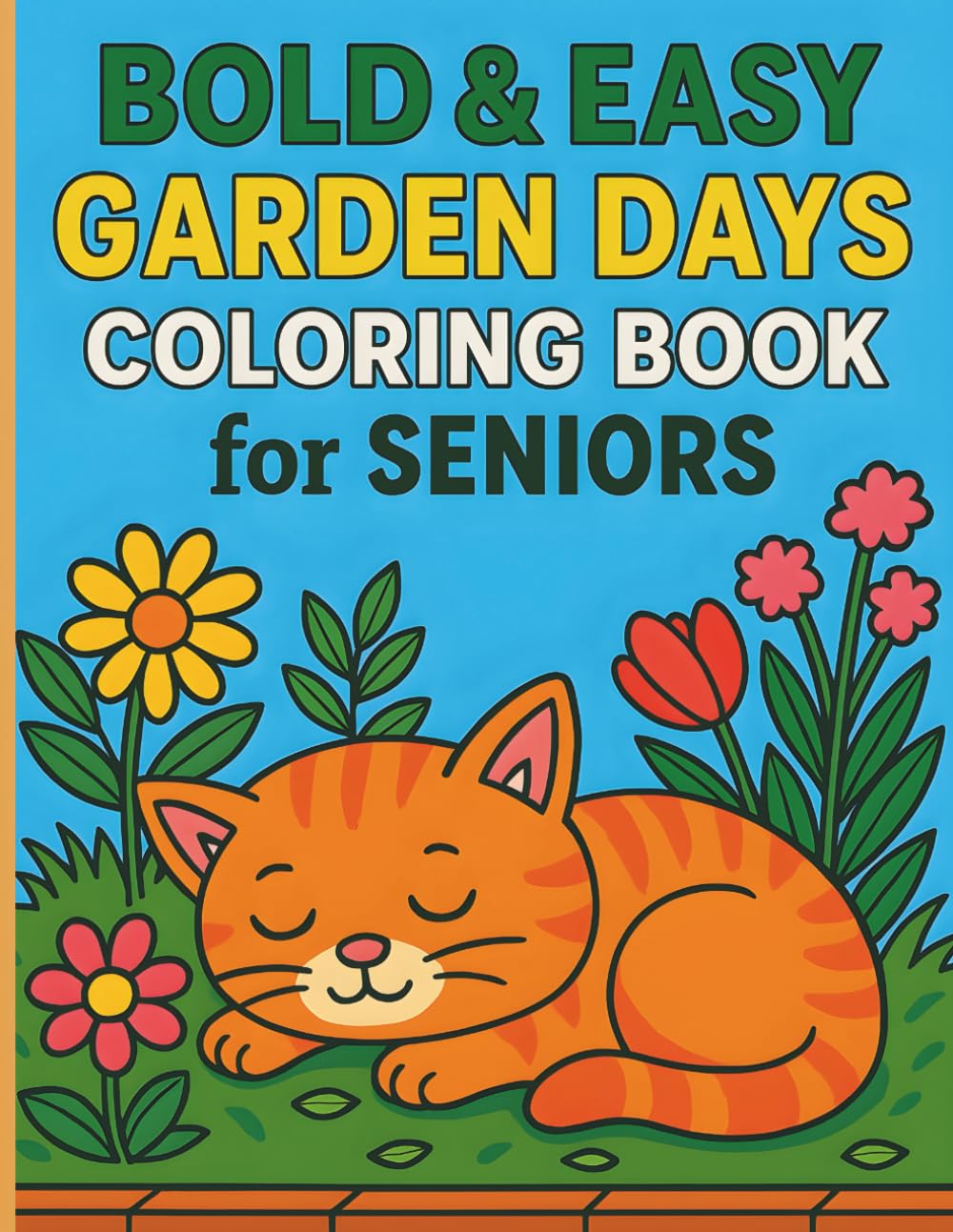 Bold & Easy Garden Days Coloring Book for Seniors with Dementia: Large Print, Simple Designs for Relaxation, Memory Care, Stress Relief & Joyful ... for Seniors: Memory Care and Relaxation)