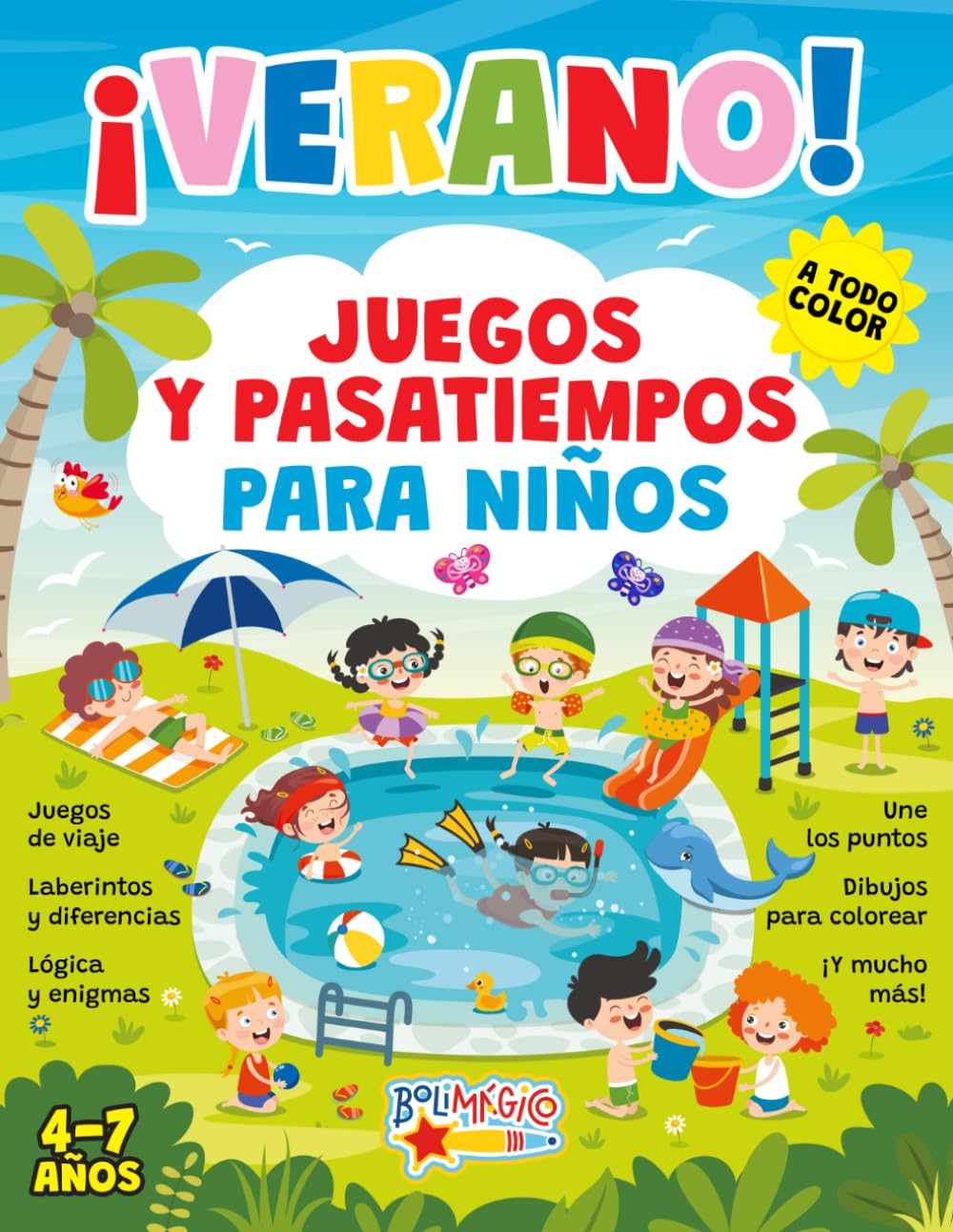 ¡VERANO! JUEGOS Y PASATIEMPOS PARA NIÑOS 4-7 AÑOS: A TODO COLOR. Juegos de viaje, laberintos y diferencias, lógica y enigmas, une los puntos, dibujos para colorear ¡y mucho más!