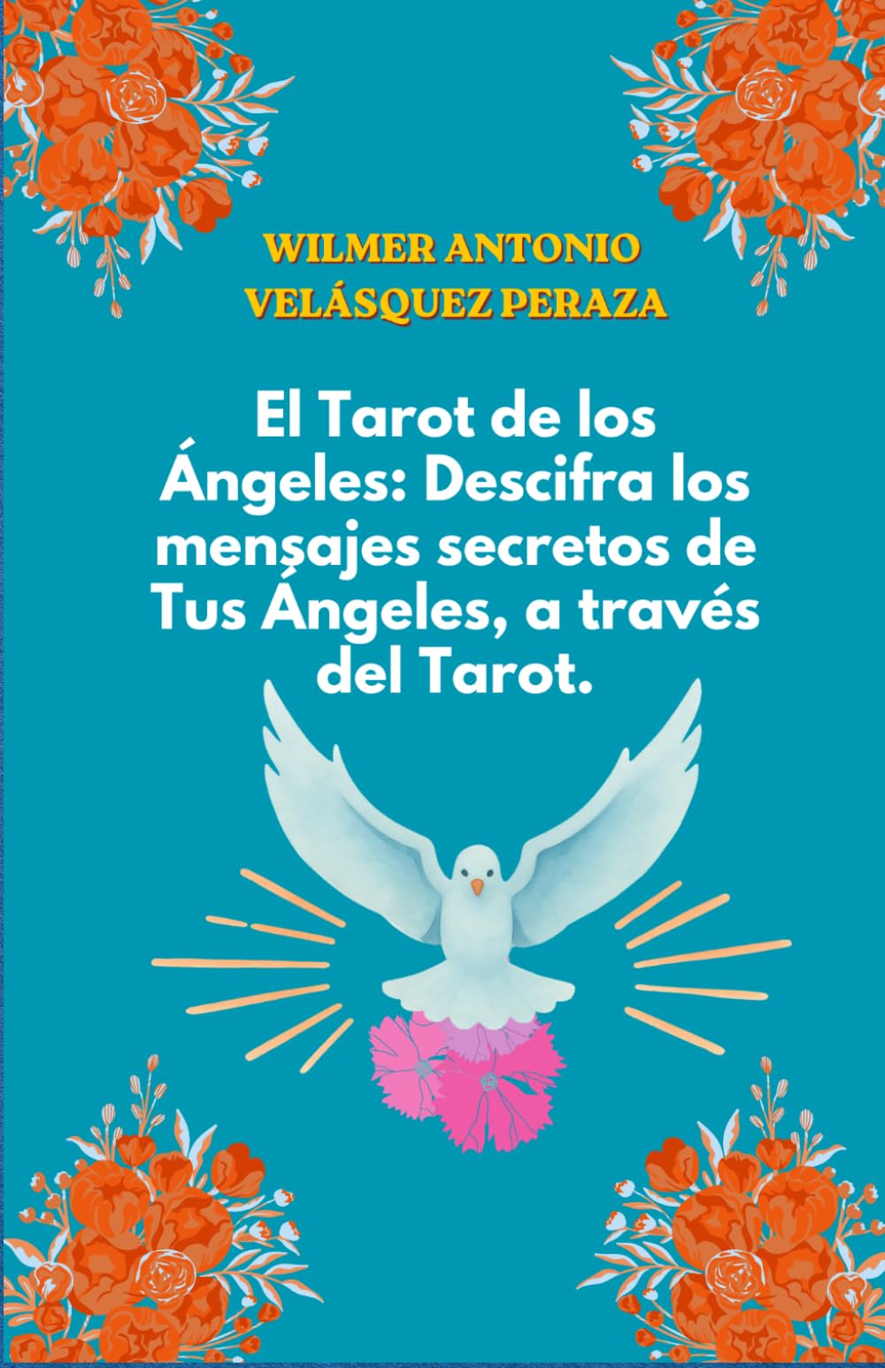 El Tarot de los Ángeles: Descifra los mensajes secretos de Tus Ángeles a través del Tarot.: Tu Guía personal espiritual