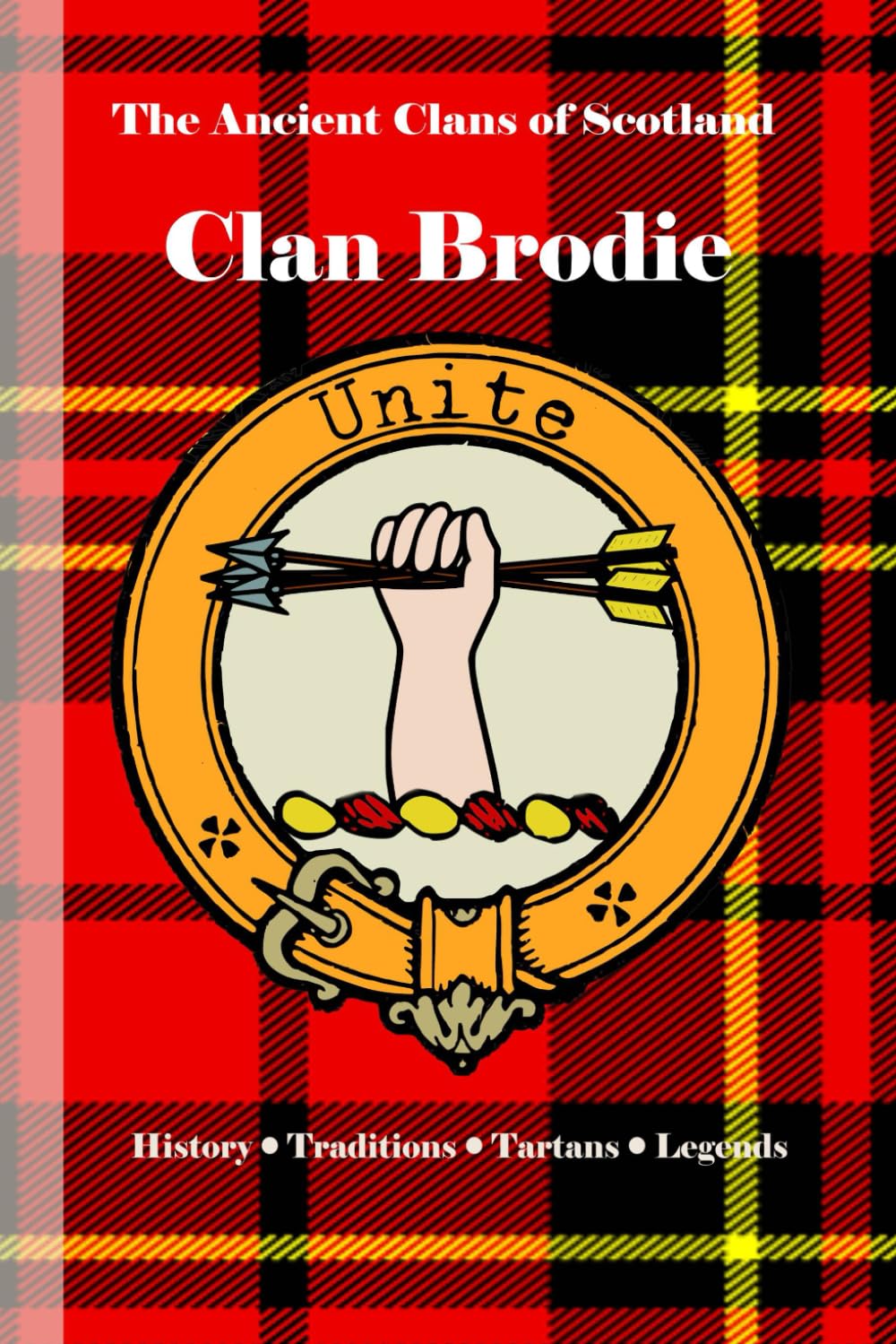 Clan Brodie: A Concise History of Scotland’s Chiefs of Moray and the Pictish Past (The Ancient Clans of Scotland)