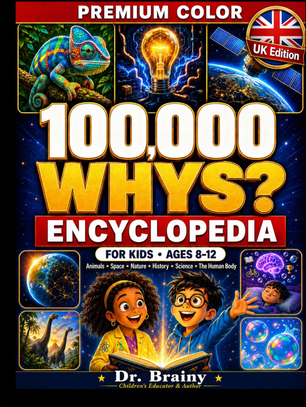 100000 Whys for Kids: A Colourful Illustrated Encyclopedia Packed with Amazing Answers, Weird Facts, Myth Busters, Quizzes, and Fun Discoveries for Curious Kids Ages 8-12: UK Edition