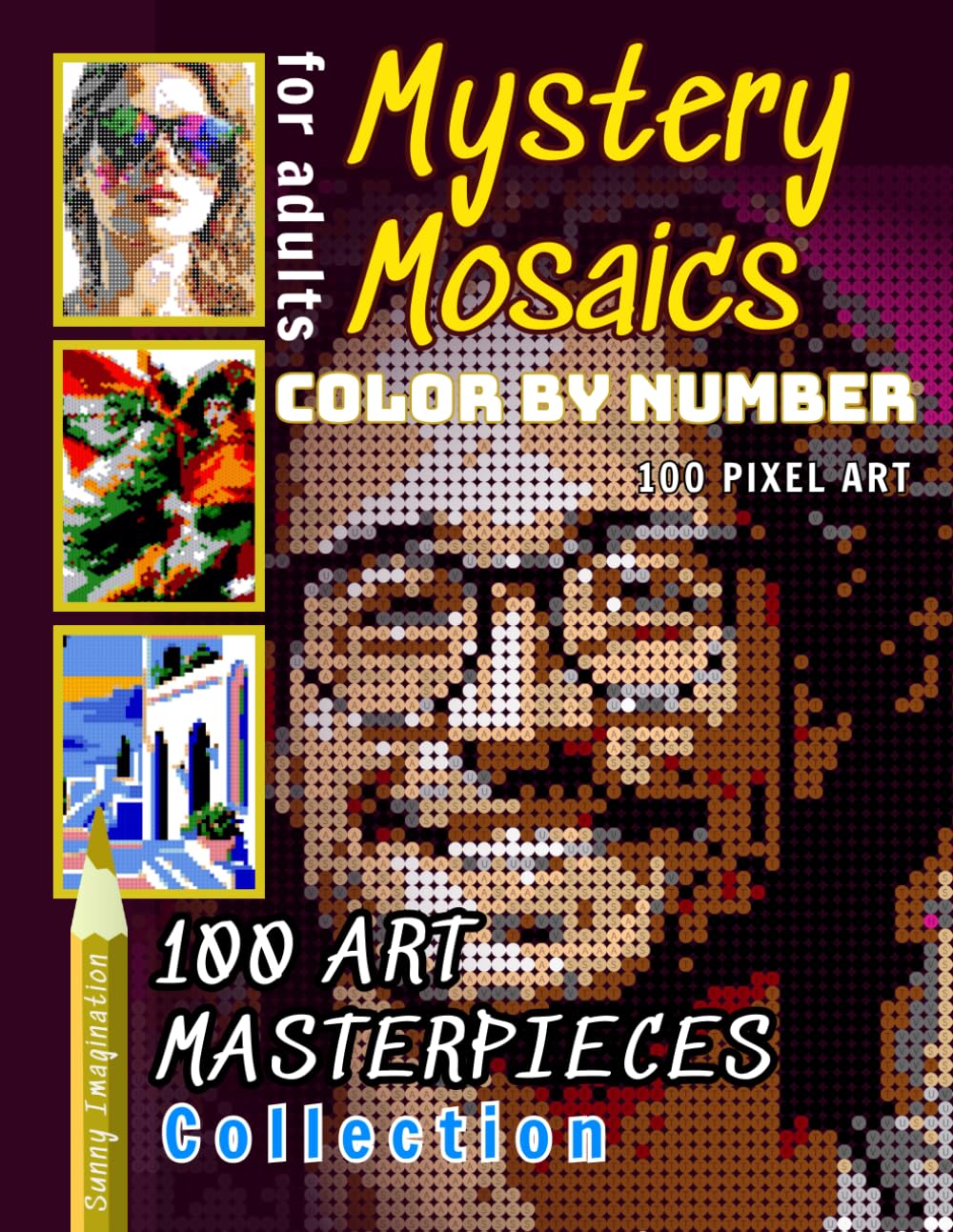 Mystery Mosaics Color By Number 100 Art Masterpieces Collection: Pixel Art Coloring for Adult Stress Relief (Color Mosaic: Pixel Spectrum)