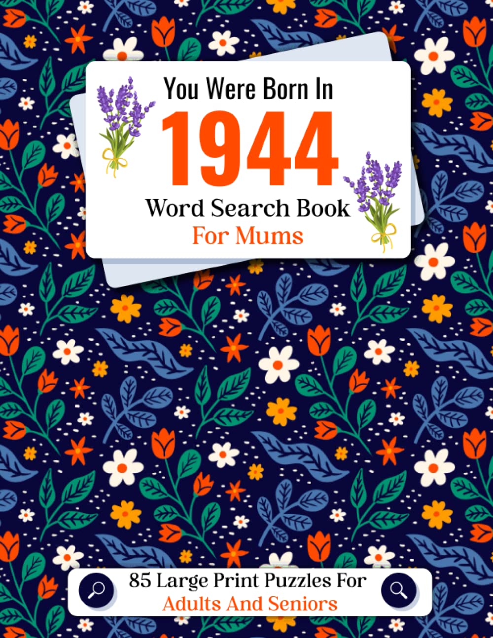 You Were Born In 1944 : Word Search Book For Mums: Large Print Word Find Puzzle Book For Adults And Seniors To Keep Your Mind Sharp And Enjoy Leisure Time - One Puzzle Per Page