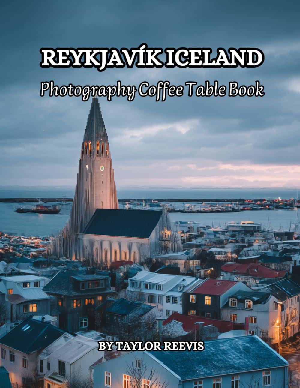 The Amazing Capital of Iceland, Reykjavík Photography Coffee Table Book for All: Beautiful Pictures for Relaxing & Meditation, for Travel & Nature ... Books (Taylor Photography Coffee Table Book).