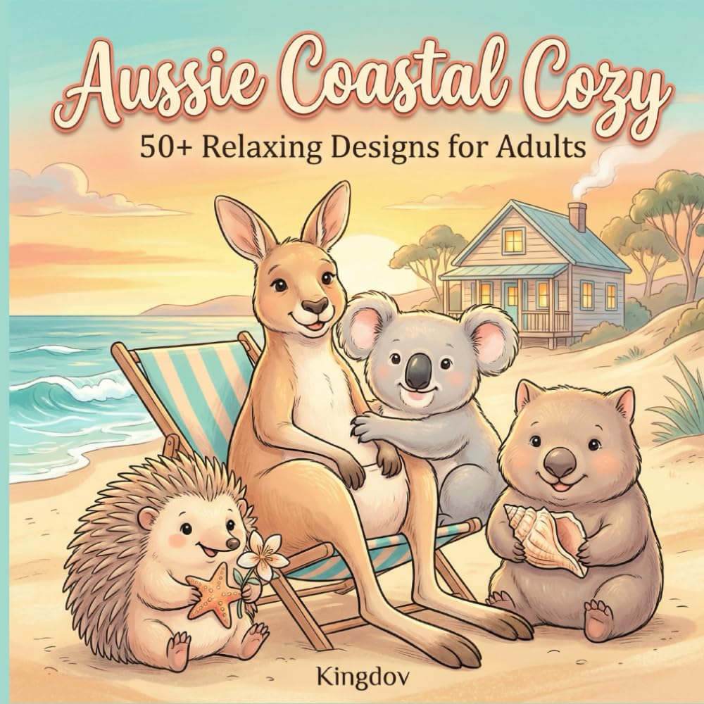 Aussie Coastal Cozy: A Relaxing Australian Animal Coloring Book Featuring Kangaroos, Koalas, Wombats & Seaside Retreats for Adults and Teens (Cuzy Coloring Books Collection)
