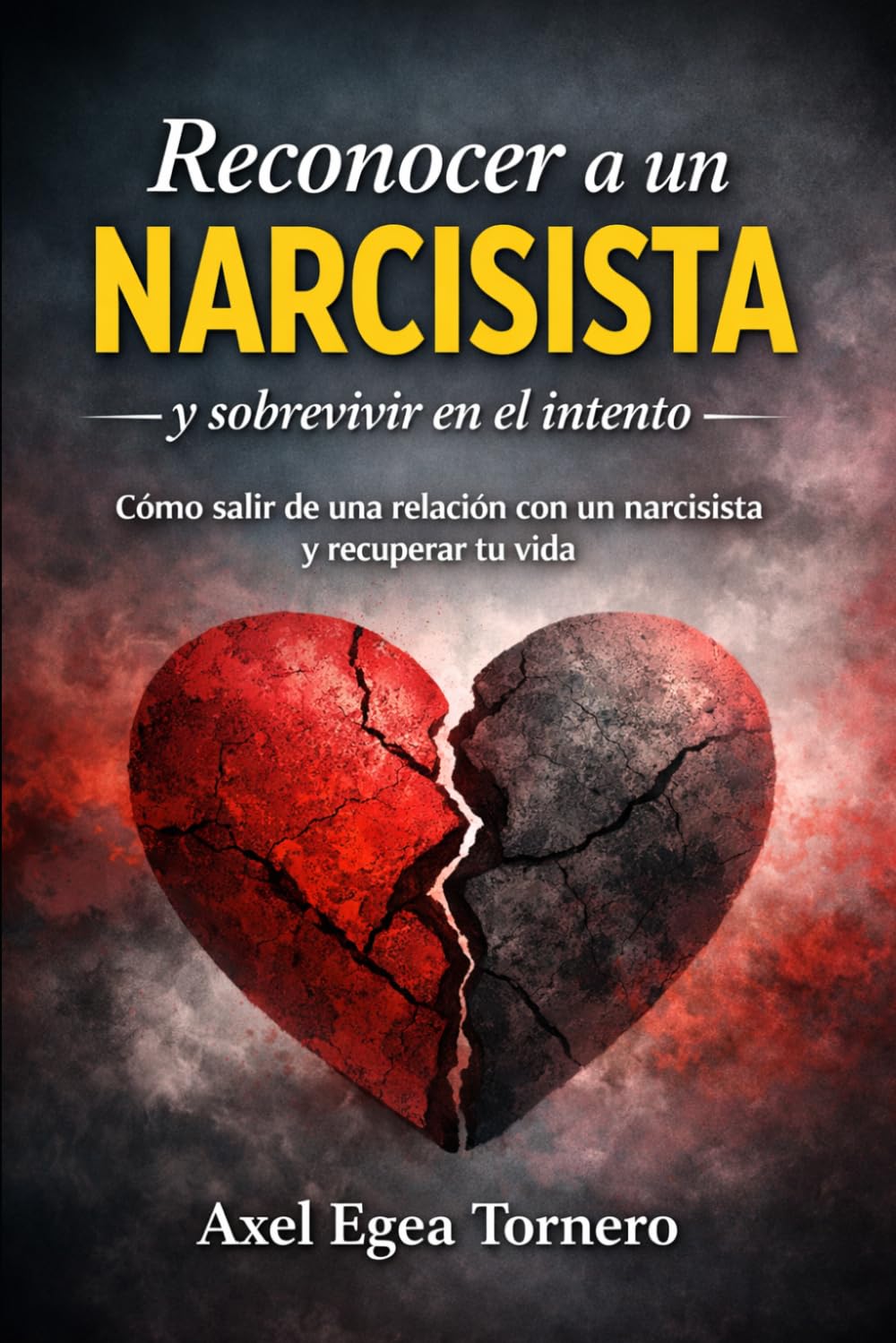Reconocer a un narcisista y sobrevivir en el intento: Cómo salir de una relación narcisista y recuperar tu vida