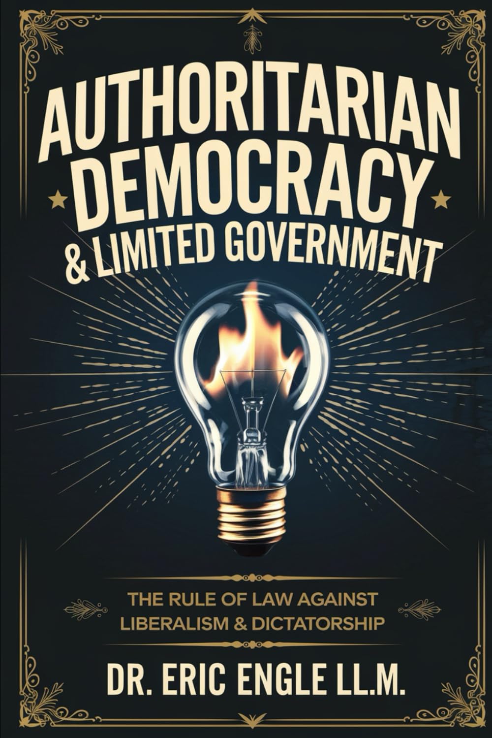 Mastering Populism & Authoritarian Democracy: Your Practical Handbook to Understand & Confront the New Global Political Landscape