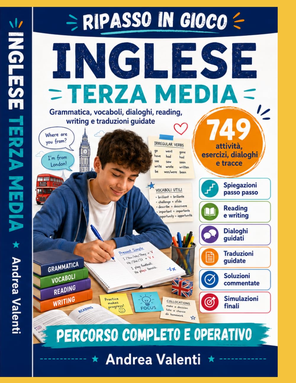Inglese Terza Media - Ripasso in Gioco: Grammatica, vocaboli, dialoghi, reading, writing e traduzioni guidate con spiegazioni passo passo, esercizi progressivi, simulazioni e soluzioni commentate