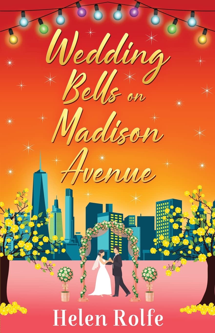 Wedding Bells on Madison Avenue: The perfect feel-good, romantic read from Helen Rolfe (New York Ever After)