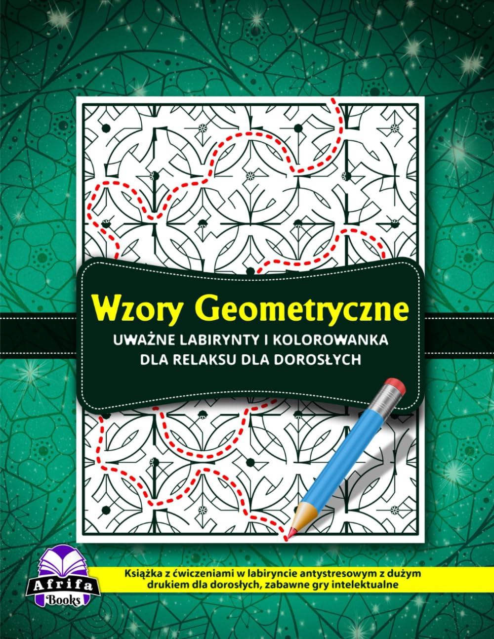 Wzory geometryczne Uważne labirynty i kolorowanka dla relaksu dla dorosłych: Książka z ćwiczeniami w labiryncie antystresowym z dużym drukiem dla ... dla doroslych, zabawne gry intelektualne: 13