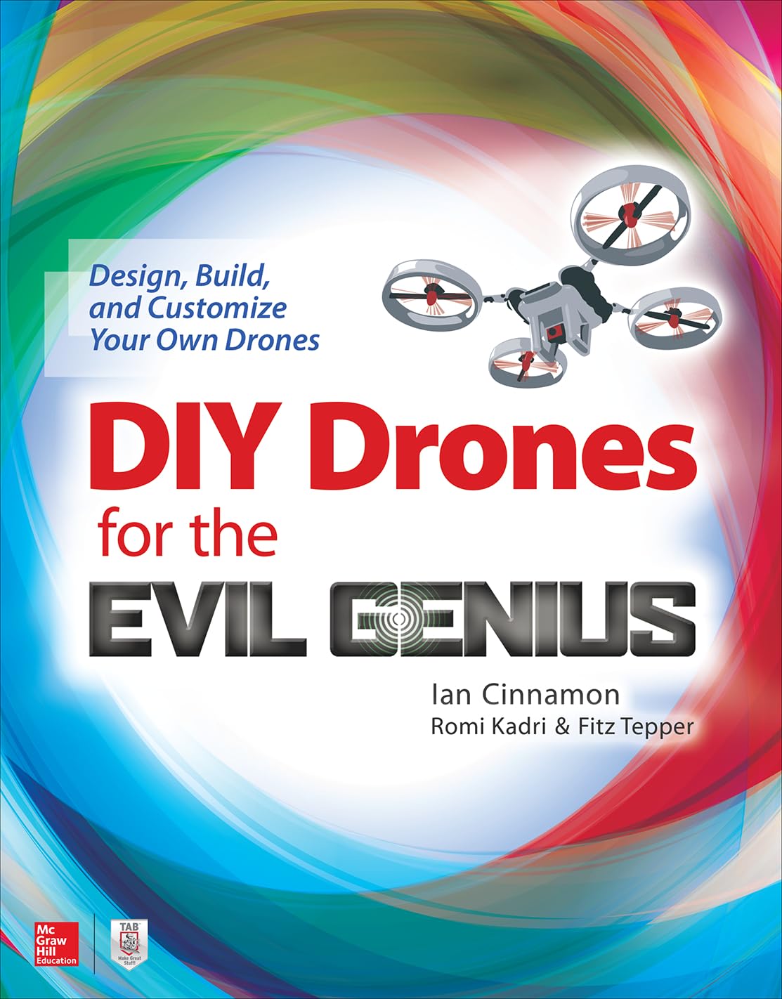 DIY Drones for the Evil Genius: Design...