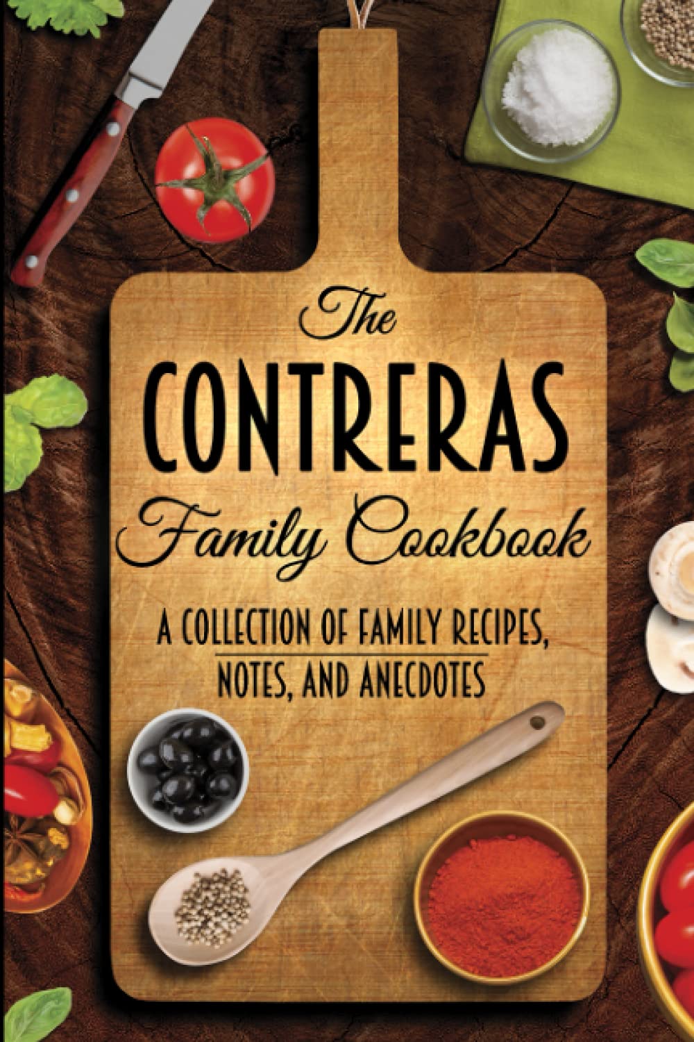 The Contreras Family Cookbook: A Collection of Recipes, Notes, and Anecdotes