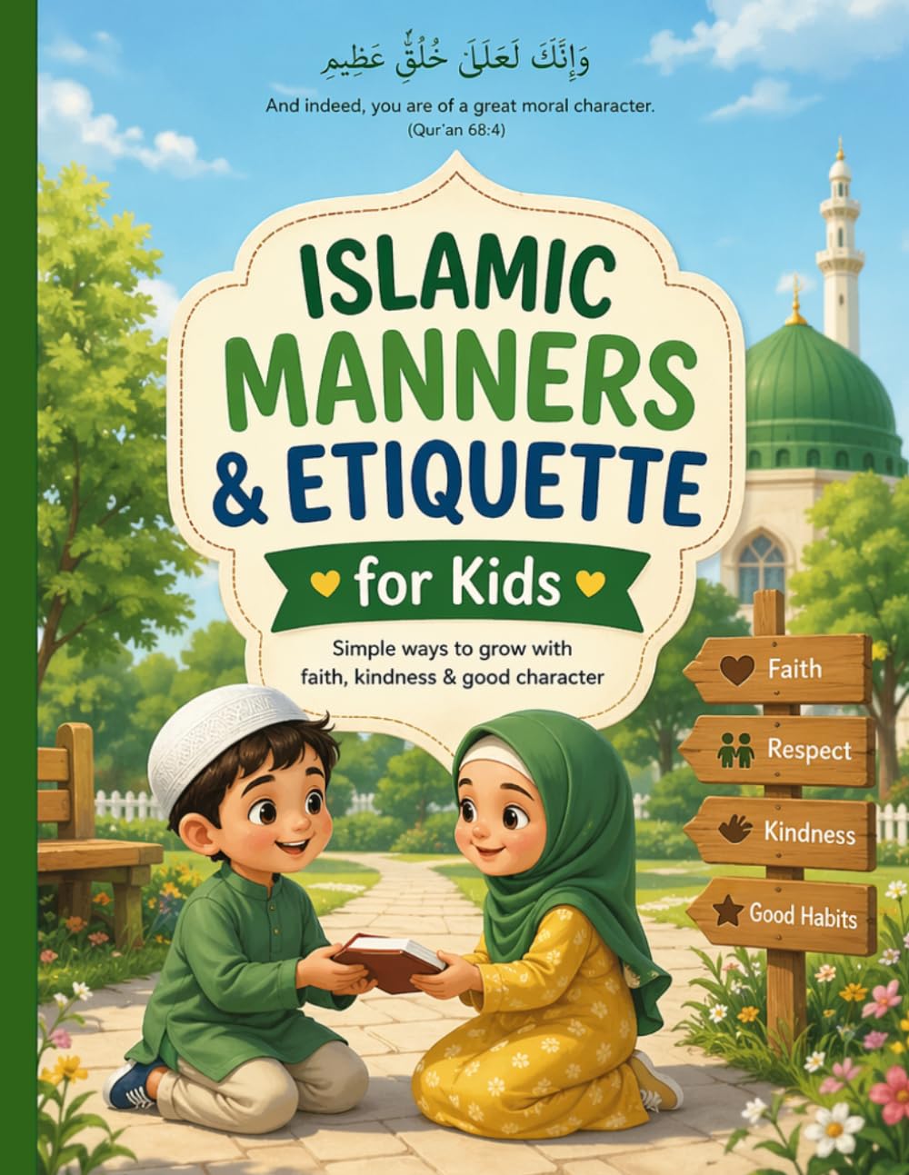 ISLAMIC MANNERS AND ETIQUETTE for kids.: simple ways to grow with faith, kindness and good charachter