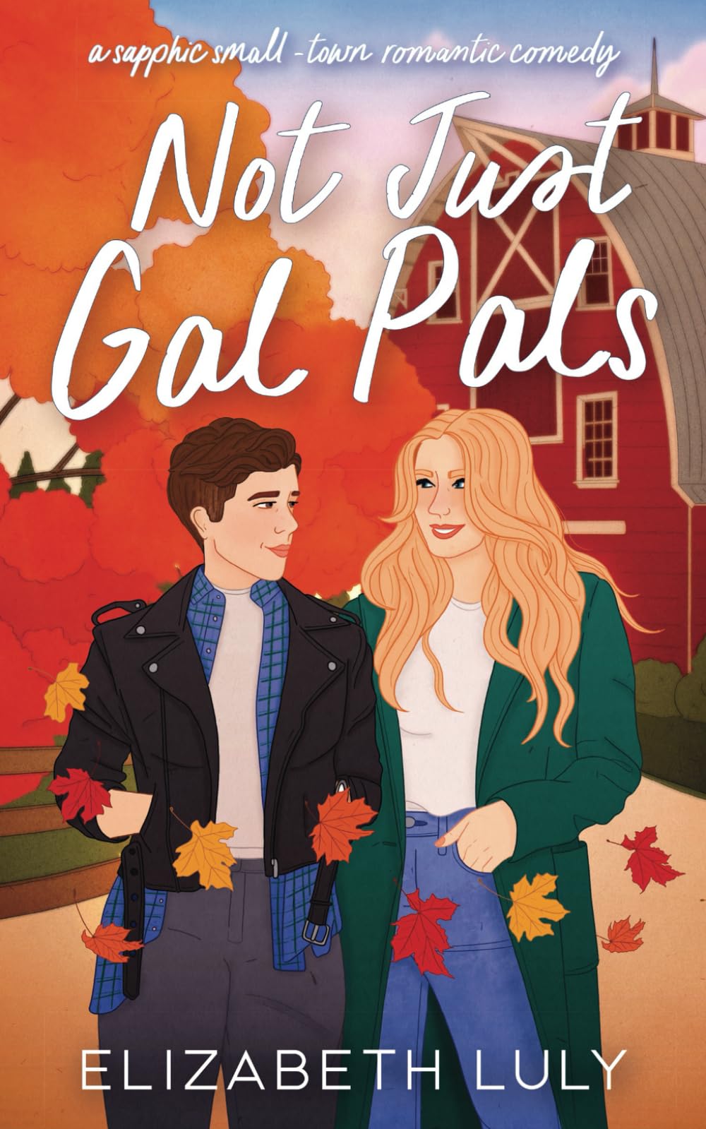 Not Just Gal Pals: A Sapphic Small-Town Romantic Comedy (Sapphire Springs)