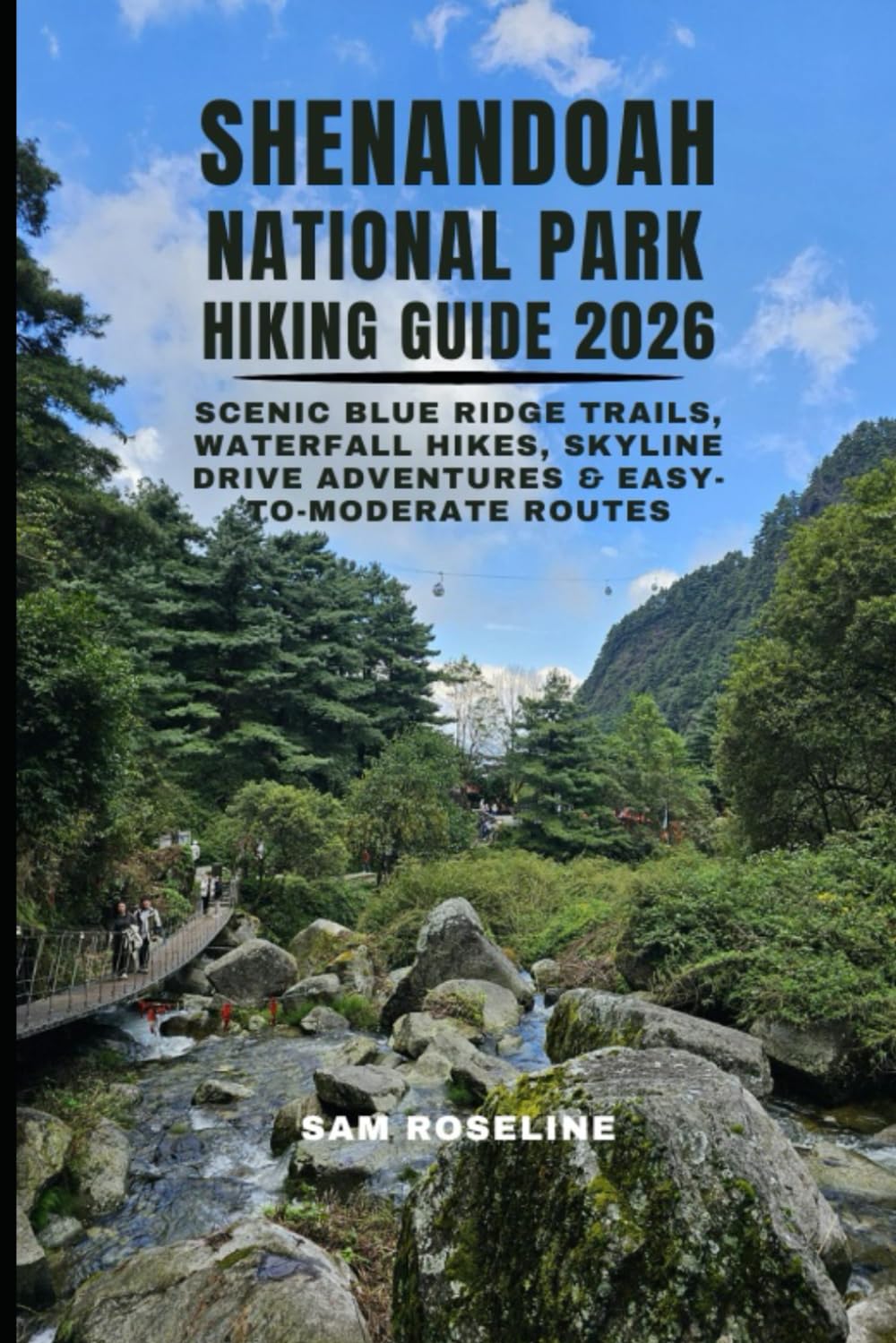 SHENANDOAH NATIONAL PARK HIKING GUIDE 2026: SCENIC BLUE RIDGE TRAILS, WATERFALL HIKES, SKYLINE DRIVE ADVENTURES & EASY-TO-MODERATE ROUTES: 34 (SUMMITS & TRAILS: GLOBAL HIKING GUIDES)