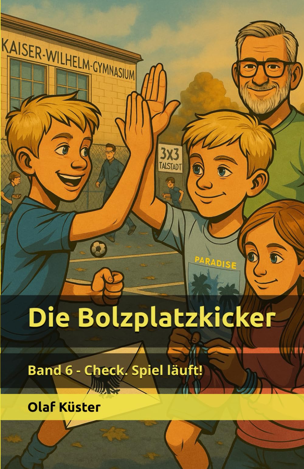 Die Bolzplatzkicker: Band 6 - Check. Spiel läuft!