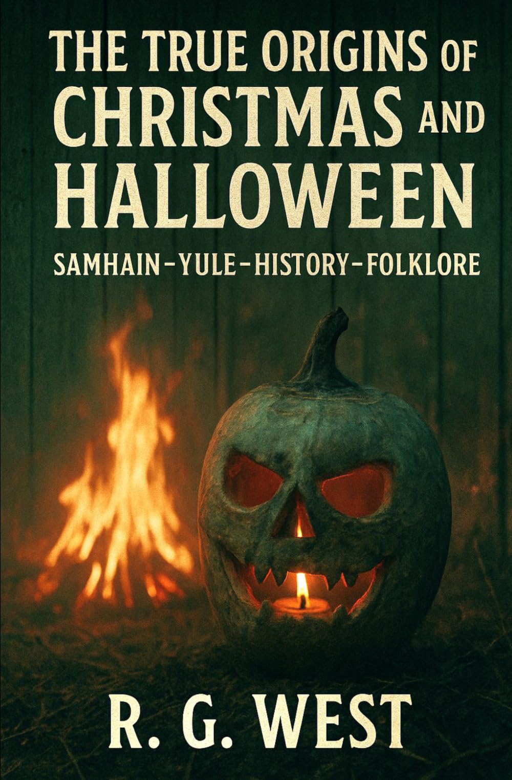 The True Origins of Christmas and Halloween: Samhain - Yule - History - Folklore