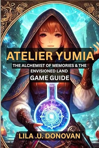 ATELIER YUMIA: THE ALCHEMIST OF MEMORIES & THE ENVISIONED LAND
