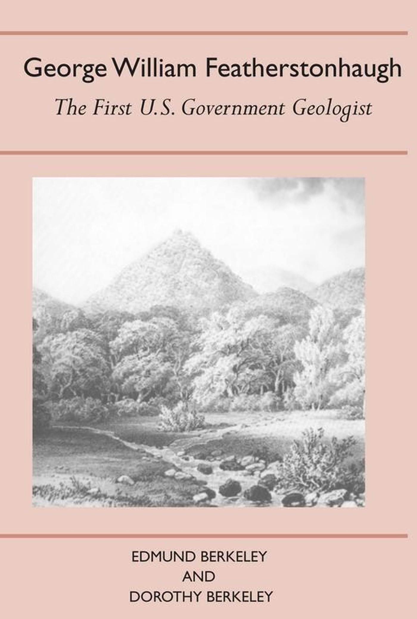 George William Featherstonhaugh: The First U.S. Government Geologist (History of American Science and Technology)