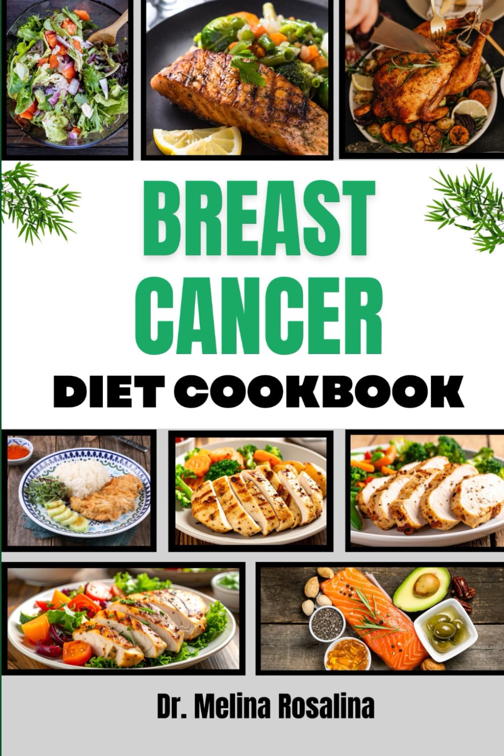 BREAST CANCER DIET COOKBOOK: Nutrient-Rich Meal Plans and Healing Recipes to Support Recovery, Boost Immunity, and Enhance Wellness During Treatment and Beyond