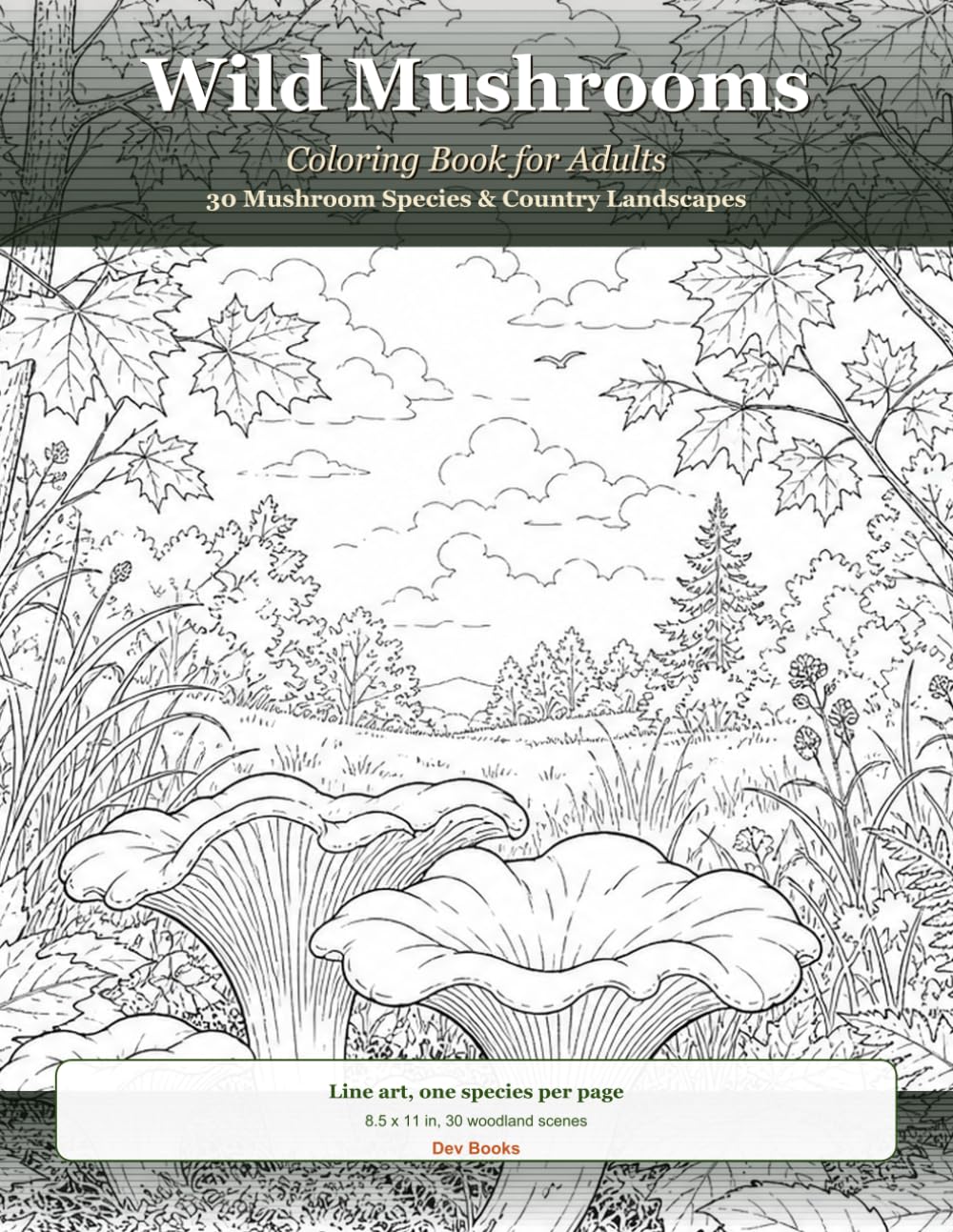 Wild Mushrooms: Coloring Book for Adults - 30 Mushroom Species & Country Landscapes