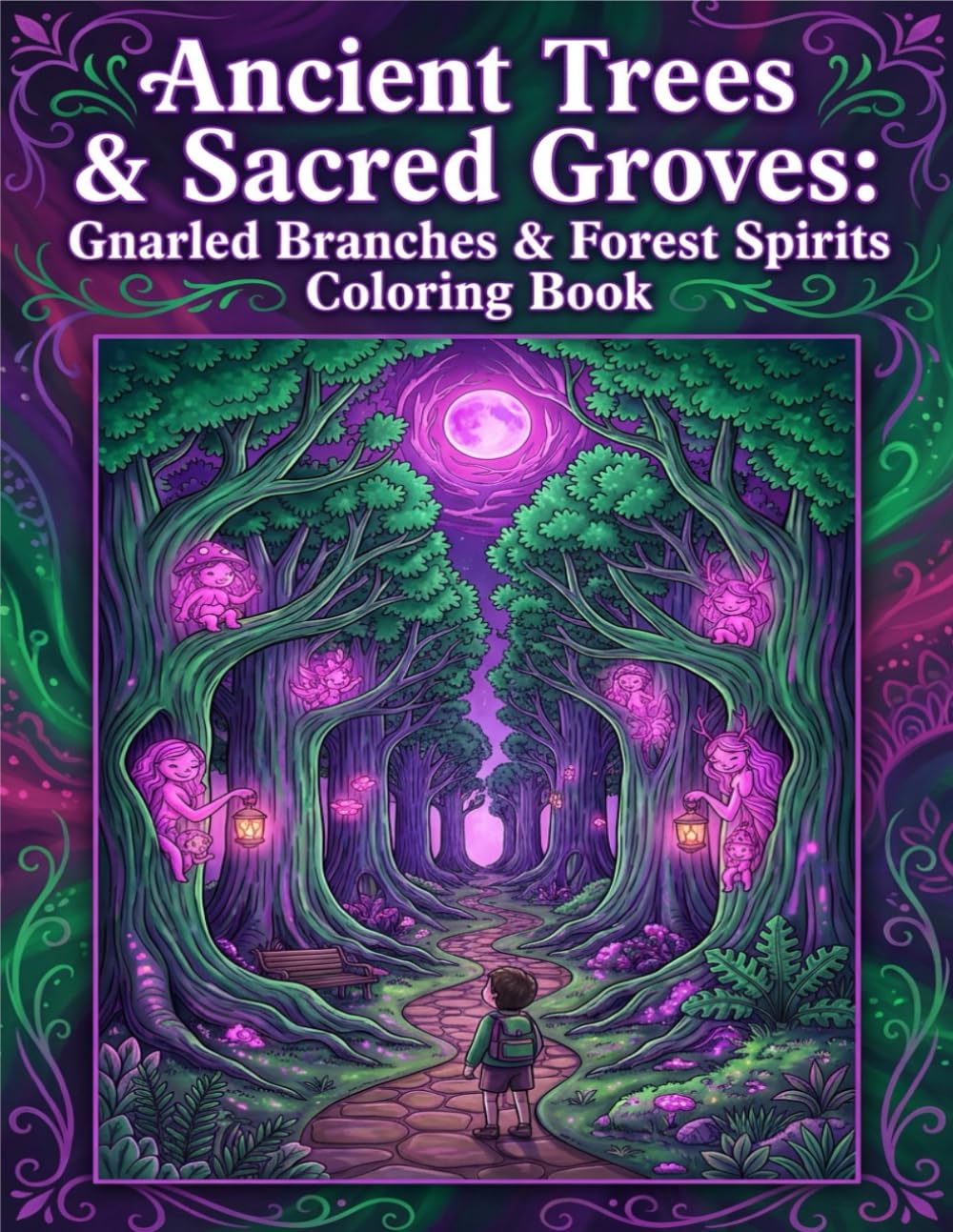Ancient Trees & Sacred Groves: Gnarled Branches & Forest Spirits Coloring Book
