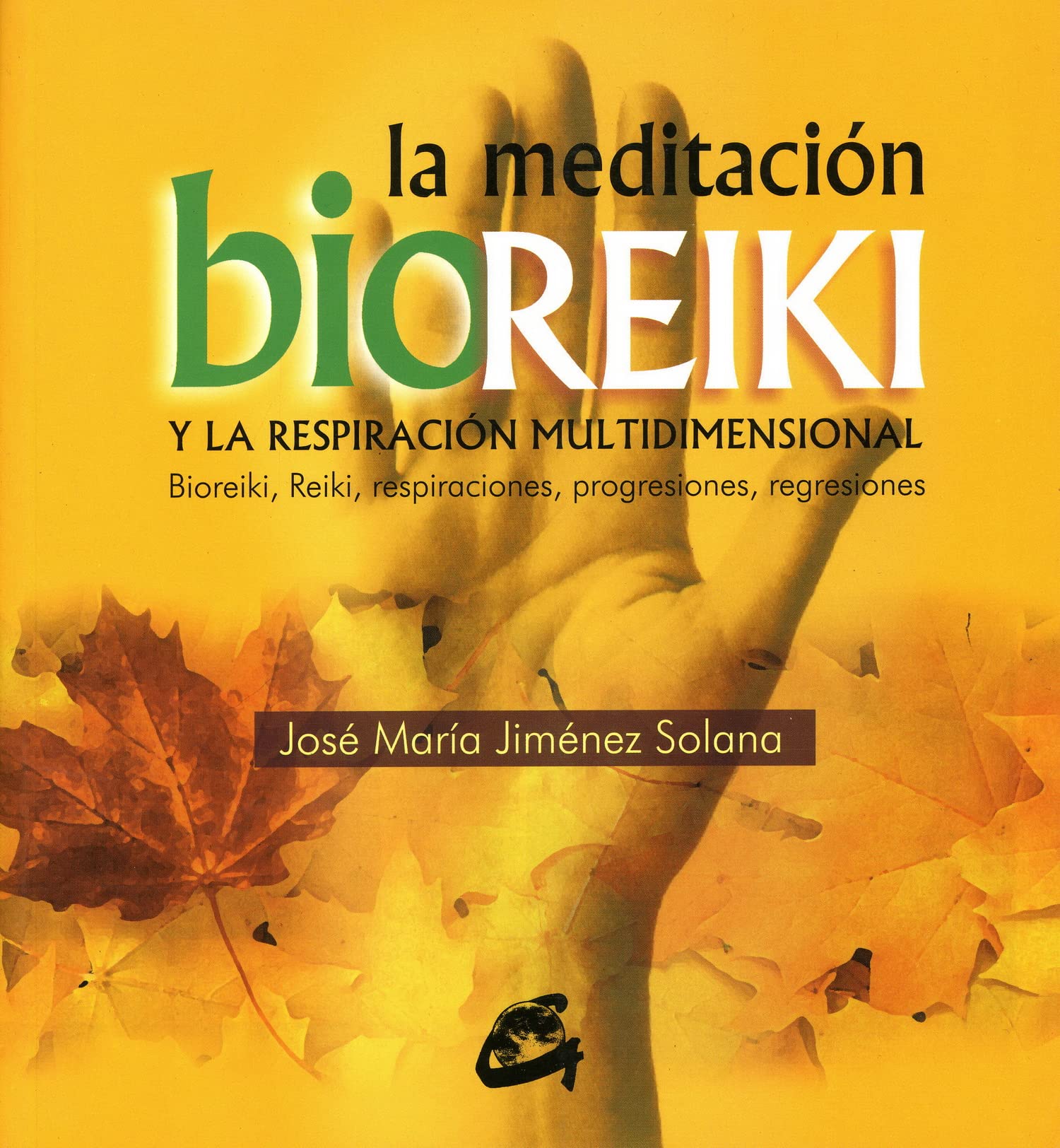 La meditación bioreiki y la respiración multidimensional: Bioreiki, reiki, respiraciones, progresiones regresiones