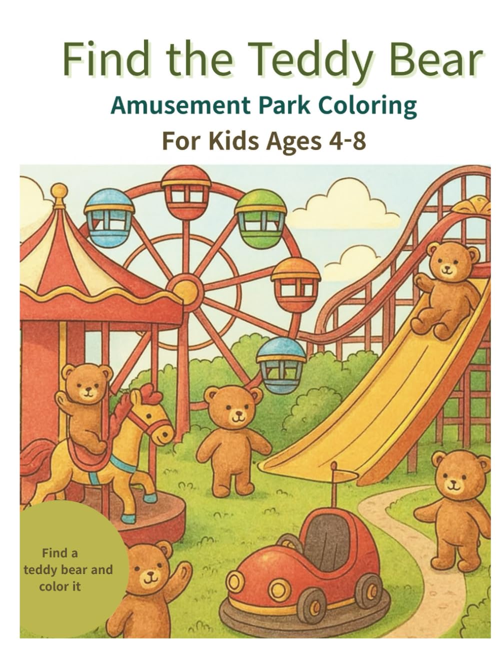 Find the Teddy Bear – Amusement Park coloring book for Kids Ages 4–8 (Find the Teddy Bear Coloring Book)