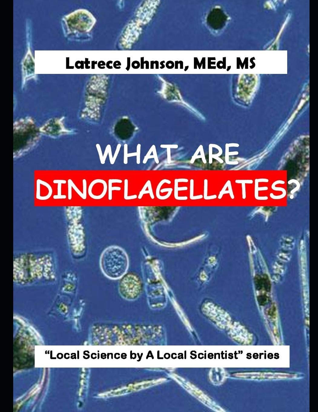 What Is A Dinoflagellate? ("Local Science by a Local Scientist")