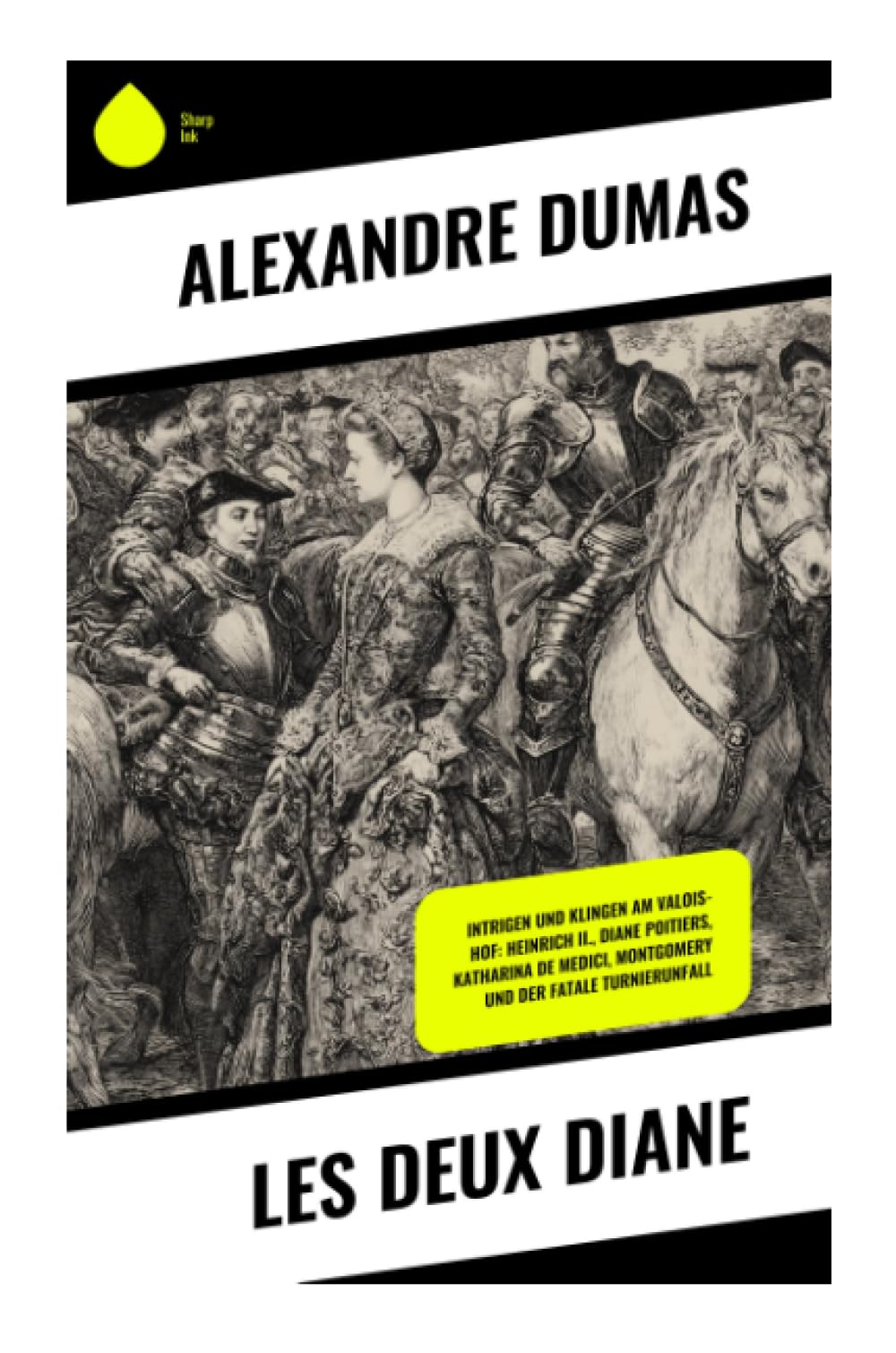 Les Deux Diane: Hofintrigen, Liebe und Macht am Valois-Hof zwischen Turnier, Krieg und Hugenottenkonflikt