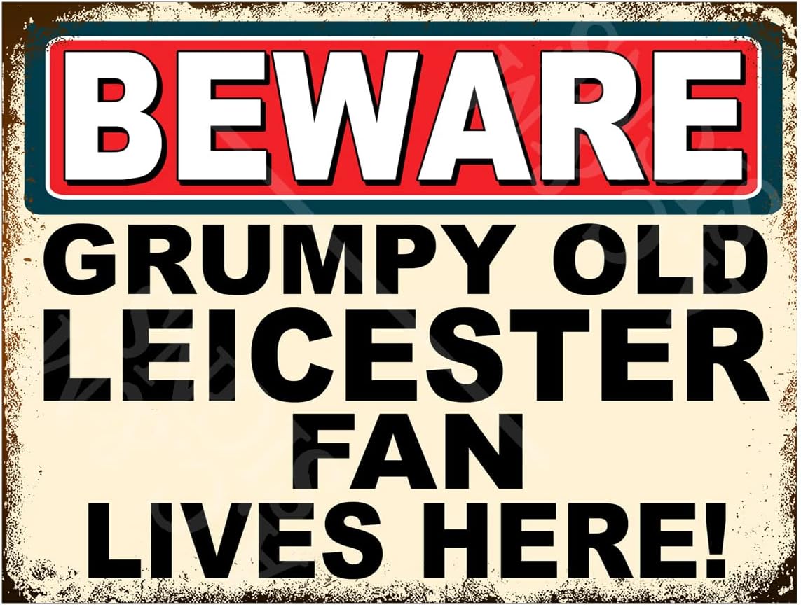 Metal Sign Plaque Print Poster Funny Beware Grumpy Old Leicester Fan Lives Here Football Gift Dad Man Cave Shed Home Bar Ref4814 (8x6 inches (Approx) 20cmx15cm)