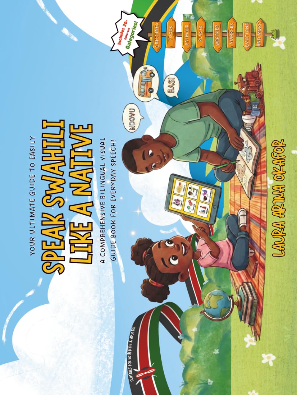 Speak Swahili Like A Native: A Comprehensive Bilingual English-Swahili Visual Guide For Everyday Speech!