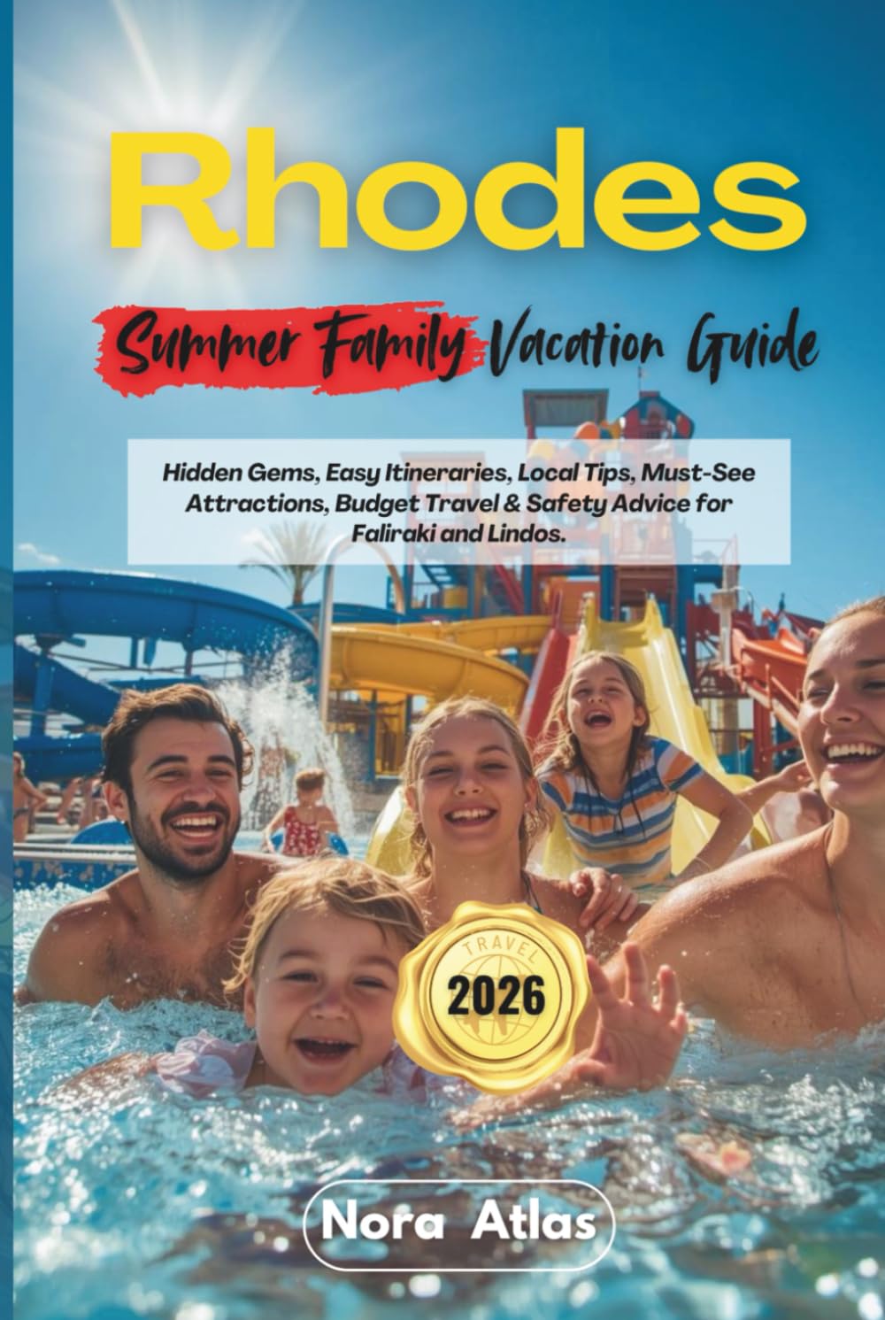 Rhodes Summer Family Vacation Guide 2026: Hidden Gems, Easy Itineraries, Local Tips, Must-See Attractions, Budget Travel & Safety Advice for Faliraki and Lindos.