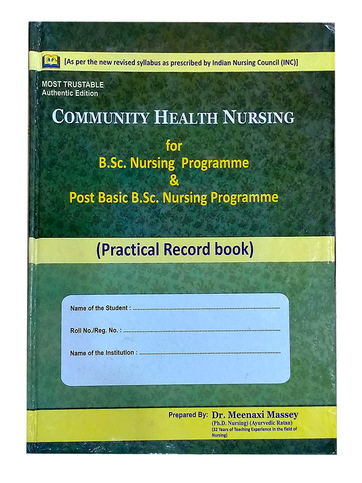 Community Health Nursing for B.SC. Nursing Programme & Post Basic Nursing Programme, Practical Record Book, By Dr. Meenaxi Massey