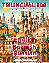 Trilingual 888 English Spanish Russian Illustrated Vocabulary Book: Help your child master new words effortlessly