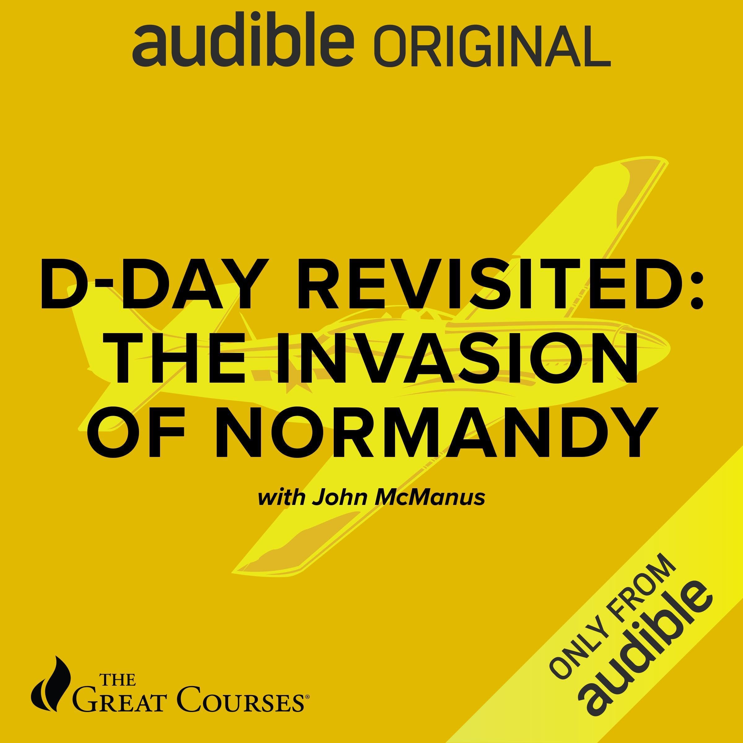 D-Day Revisited: The Invasion of Normandy